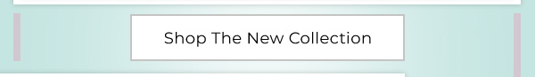 Shop The New Collection