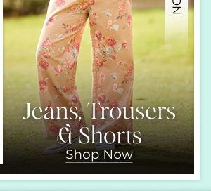 Jeans, Trousers & Shorts - Shop Now