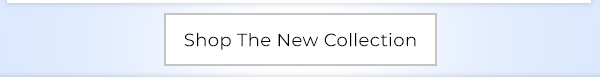 Shop The New Collection