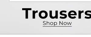 Trousers - Shop Now