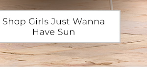 Shop Girls Just Wanna Have Fun