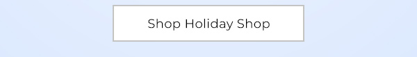 Shop Holiday Shop