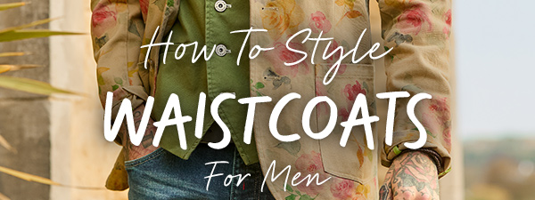 How To Style Waistcoats For Men