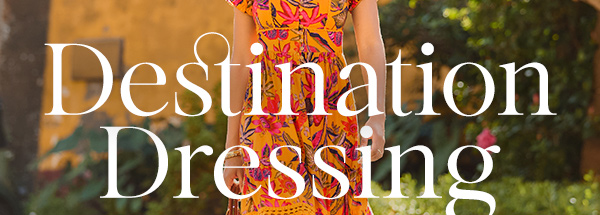 Destination Dressing