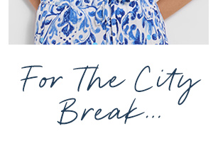 For The City Break...