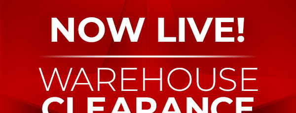 Now Live! Warehouse Clearance