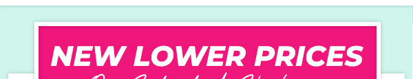 New Lower Prices On Selected Styles