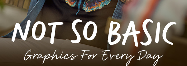 Not So Basic Graphics For Every Day