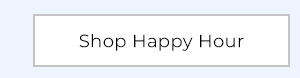 Shop Happy Hour