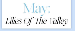 May: Lilies Of The Valley