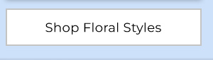 Shop Floral Styles