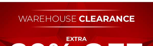 Warehouse Clearance - Extra 20% OFf All Clearance Styles*