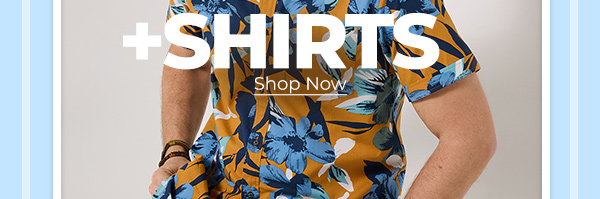 + Shirts - Shop Now